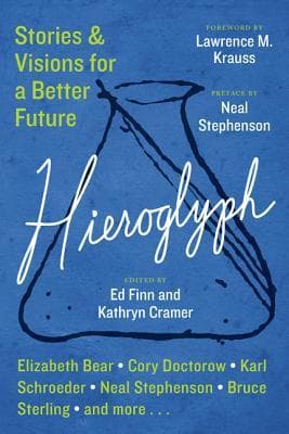 Hieroglyph - Stories and Visions for a Better Future - Anthology by Ed Finn (Editor)