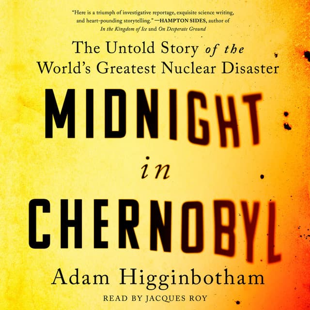 Midnight in Chernobyl - Adam Higginbotham