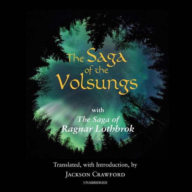 The Saga of the Volsungs - With the Saga of Ragnar Lothbrok - Jackson Crawford - translator