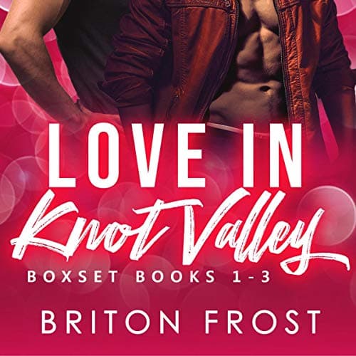 Love in Knot Valley: Boxset Books 1-3 (Love in Knot Valley #1-3) - Briton Frost