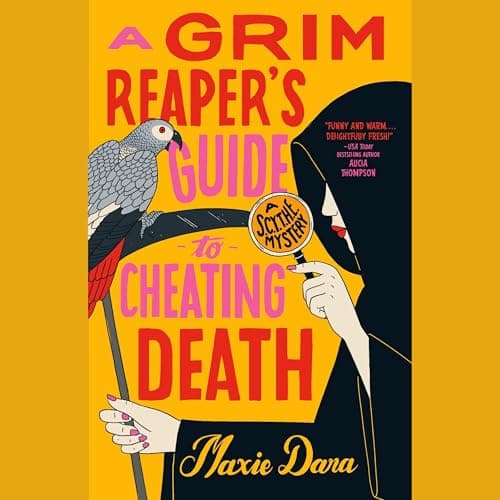 A Grim Reaper’s Guide to Cheating Death: A SCYTHE Mystery , Book 2 - Maxie Dara