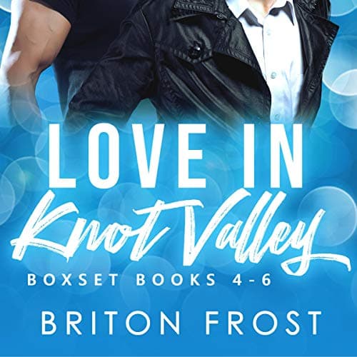 Love in Knot Valley: Boxset Books 4-6 (Love in Knot Valley #4-6) - Briton Frost