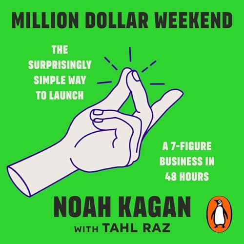 Million Dollar Weekend - The Surprisingly Simple Way to Launch a 7-Figure Business in 48 Hours - Noah Kagan