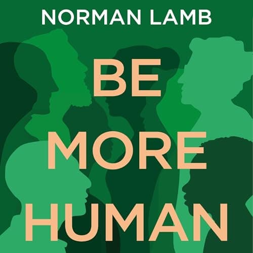 Be More Human Why Mental Health Care is Broken and What We Can Do to Fix It - Norman Lamb