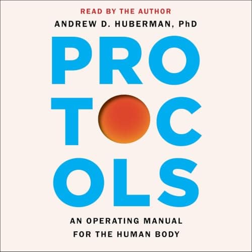 Protocols: An Operating Manual for the Human Body (2026) - Andrew D. Huberman