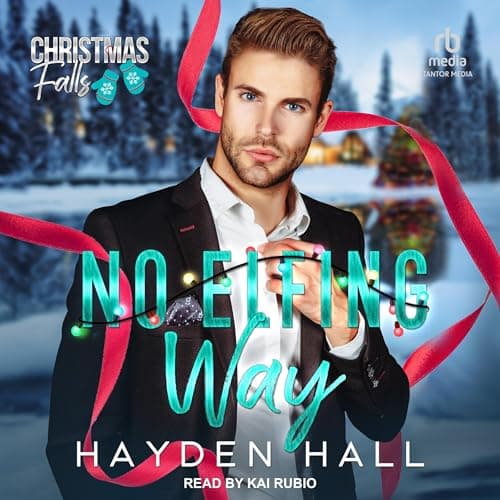 Christmas Falls Standalone - No Elfing Way - Hayden Hall