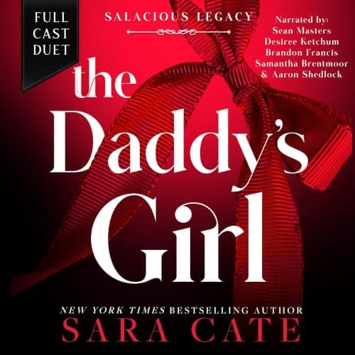 The Daddy’s Girl Salacious Legacy, Book 3 - Sara Cate