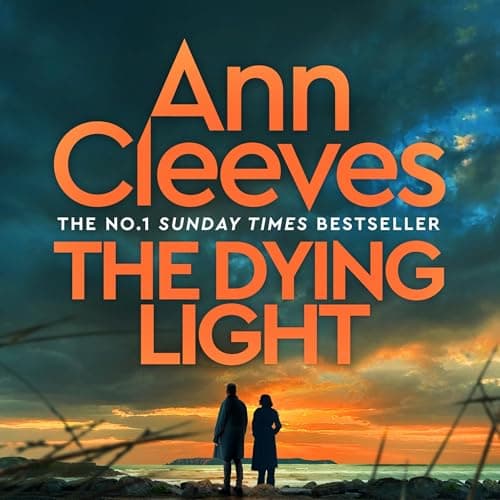 The Dying Light - Two Rivers 04 - Ann Cleeves