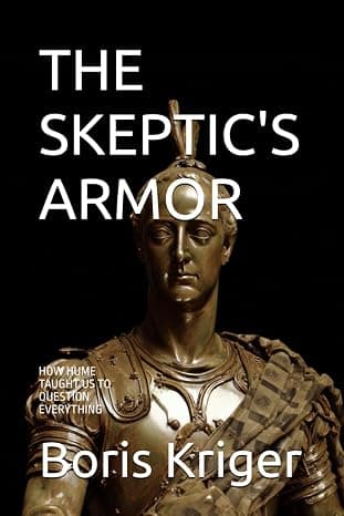 The Skeptic’s Armor: How Hume Taught Us to Question Everything - Boris Kriger