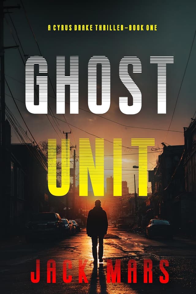 Ghost Unit: Cyrus Drake Series, Book 1 - Jack Mars