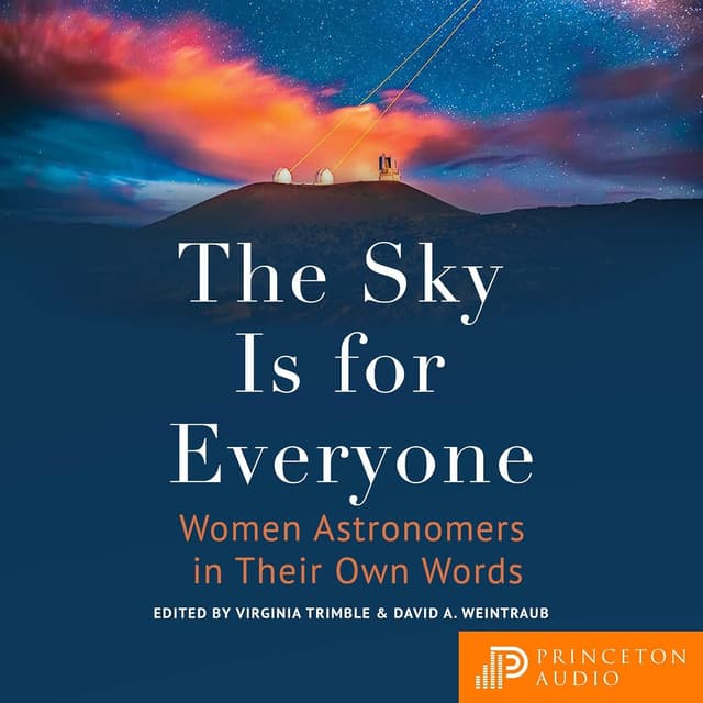 The Sky Is for Everyone: Women Astronomers in Their Own Words - Virginia Trimble