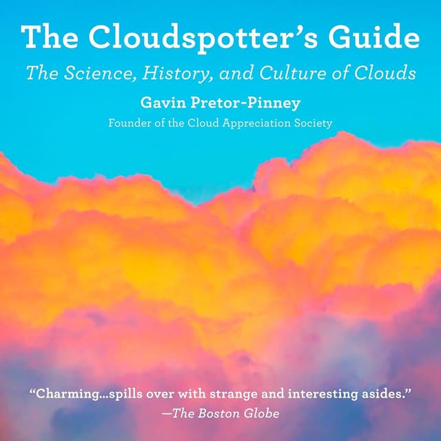 The Cloudspotter’s Guide: The Science, History, and Culture of Clouds - Gavin Pretor-Pinney