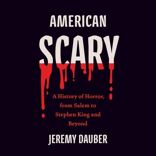 American Scary: A History of Horror - Jeremy Dauber
