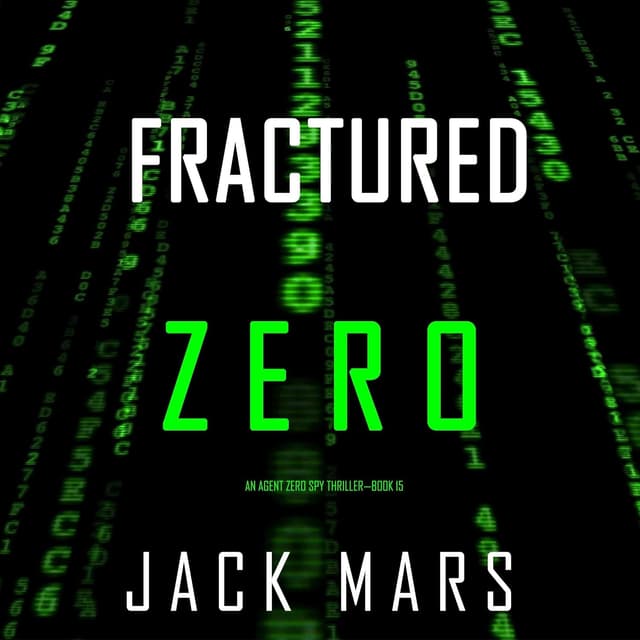 Fractured Zero: An Agent Zero Spy Thriller, Book 15 - Jack Mars