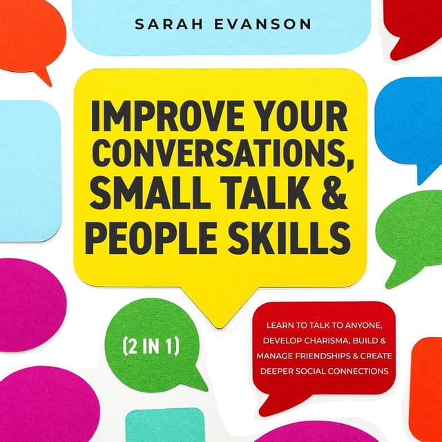 Improve Your Conversations, Small Talk & People Skills - Sarah Evanson