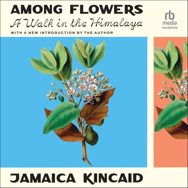 Among Flowers: A Walk in the Himalaya - Jamaica Kincaid
