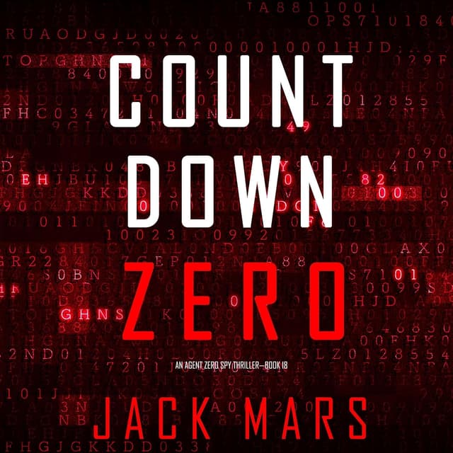 Countdown Zero: An Agent Zero Spy Thriller, Book 18 - Jack Mars