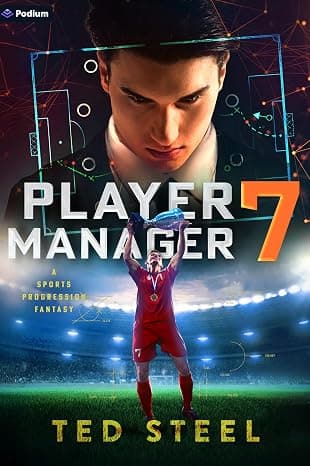Player Manager 7 - A Sports Progression Fantasy - Ted Steel