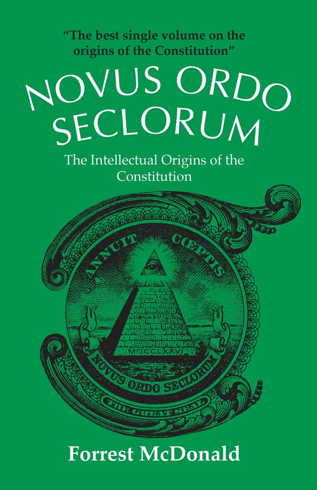 Novus Ordo Seclorum: The Intellectual Origins of the Constitution - Forrest McDonald