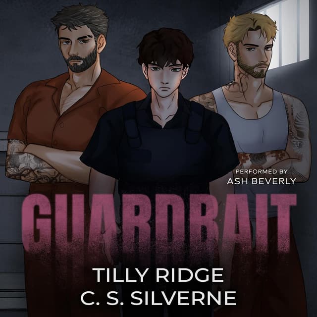 Guardbait (Peach Correctional Institution, Book 1) - C. S. Silverne, Tilly Ridge