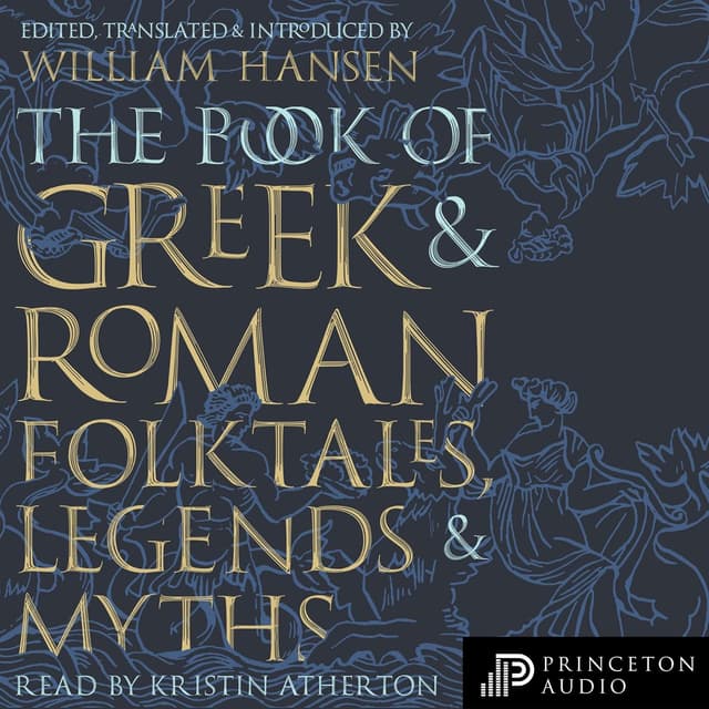 The Book of Greek and Roman Folktales, Legends, and Myths - William Hansen