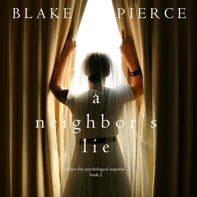 A Neighbor’s Lie - Chloe Fine Series, Book 2 - Blake Pierce