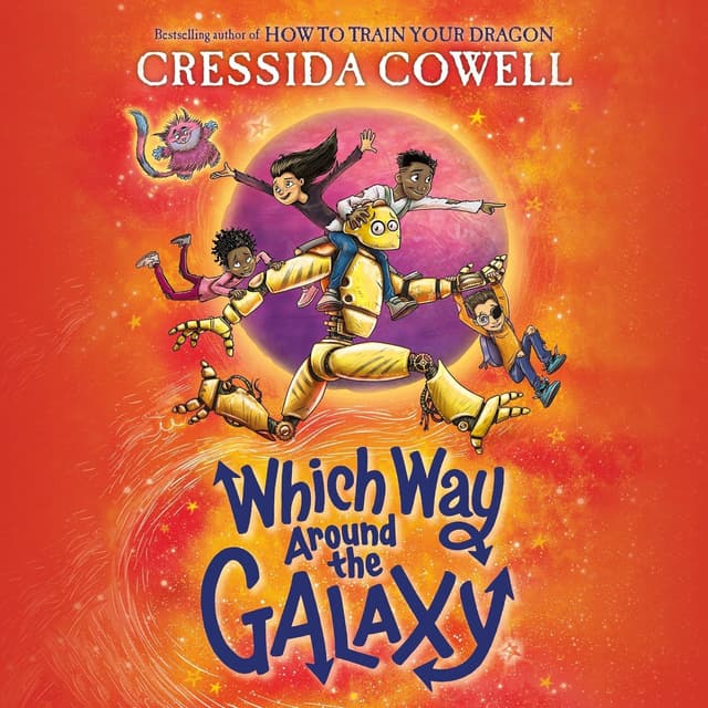 Which Way Around the Galaxy: Which Way to Anywhere, Book 2 - Cressida Cowell