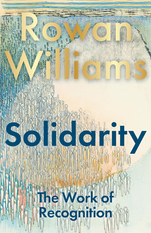 Solidarity: The Work of Recognition - Rowan Williams