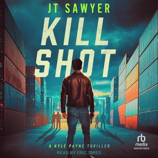 Kill Shot: Kyle Payne Thrillers, Book 3 - J.T. Sawyer