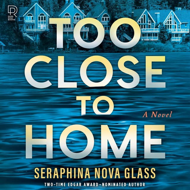 Too Close to Home - Seraphina Nova Glass