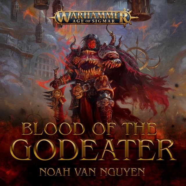 Blood of the Godeater: Warhammer Age of Sigmar - Noah Van Nguyen