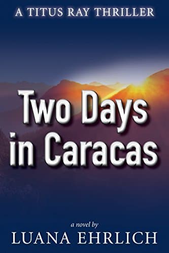 Two Days in Caracas (Titus Ray #2 - Luana Ehrlich