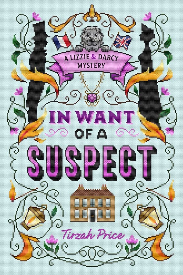 In Want of a Suspect (Lizzie & Darcy Mystery 1 of 2) - Tirzah Price