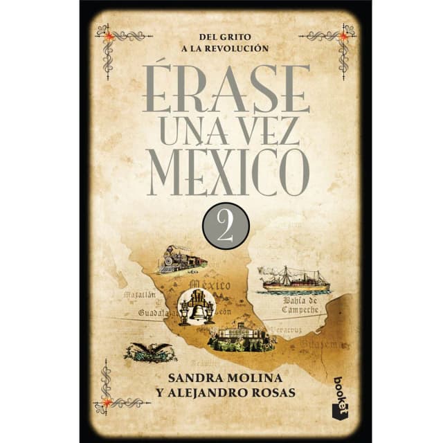 Érase una vez México 2: Del grito a la Revolución - Sandra Molina y Alejandro Rosas